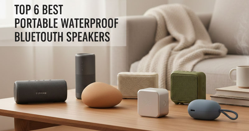 Top 6 Best Portable Waterproof Bluetooth Speakers for 2026
